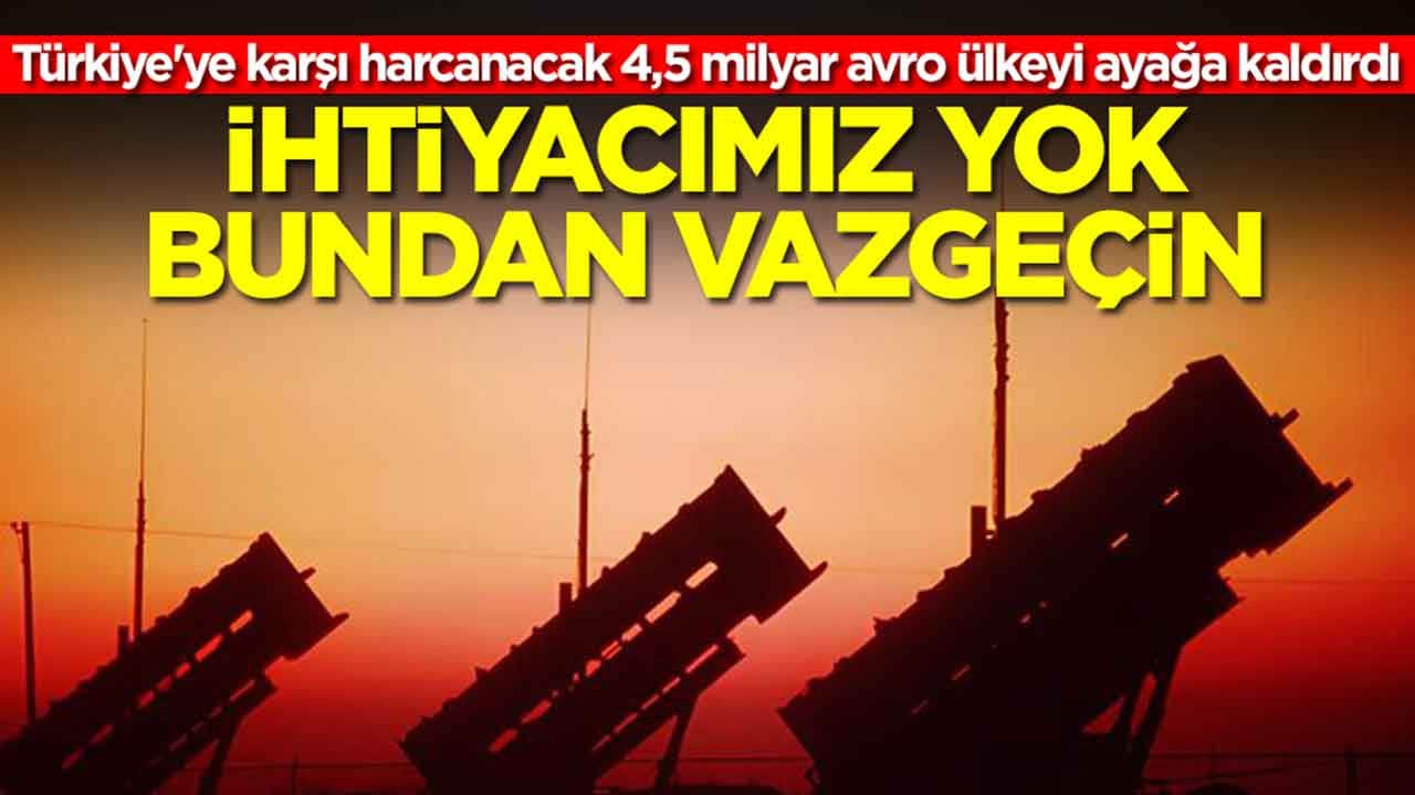 Türkiye'ye karşı harcanacak 4,5 milyar avro ülkeyi ayağa kaldırdı: İhtiyacımız yok bundan vazgeçin