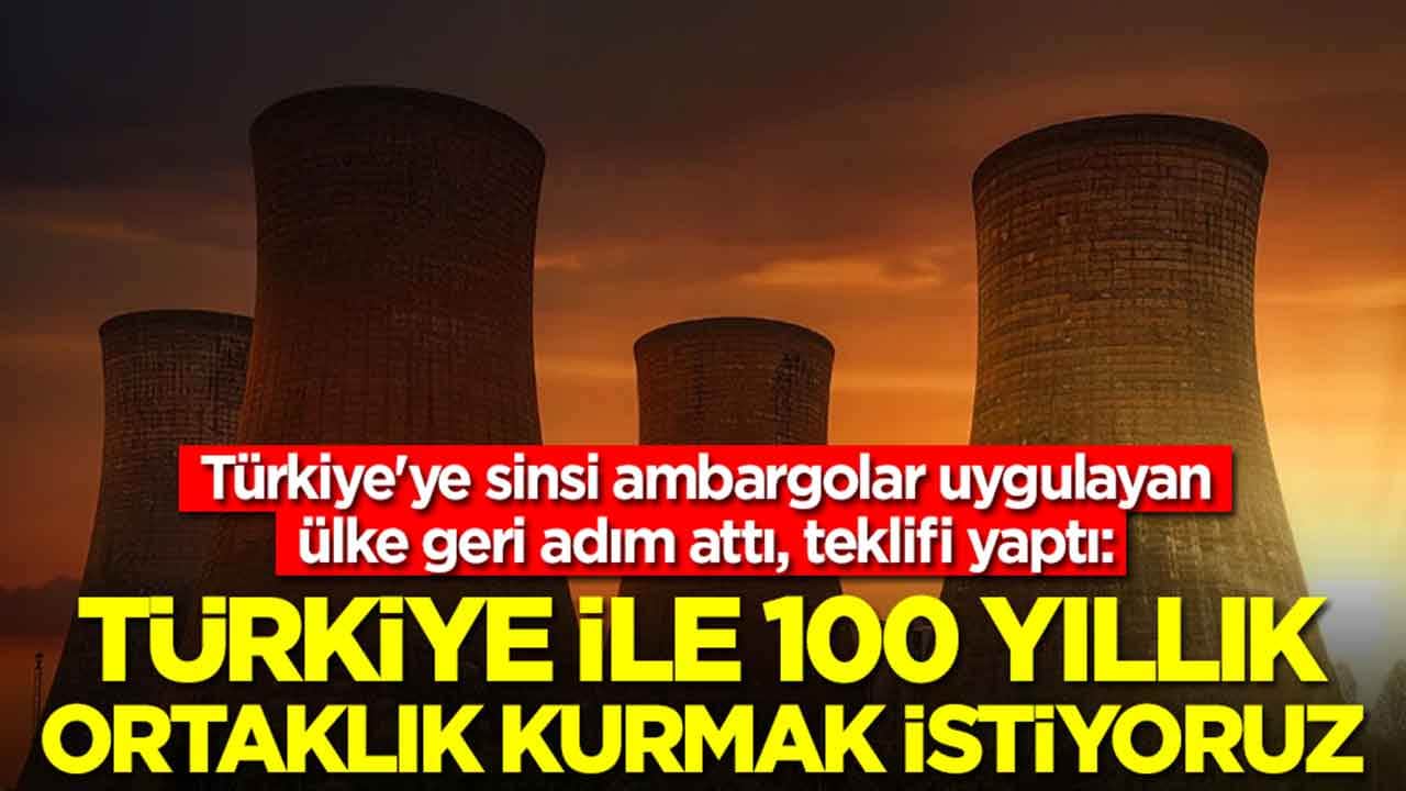 Türkiye'ye sinsi ambargolar uygulayan ülke geri adım attı, teklifi yaptı: 100 yıllık ortaklık kurmak istiyoruz