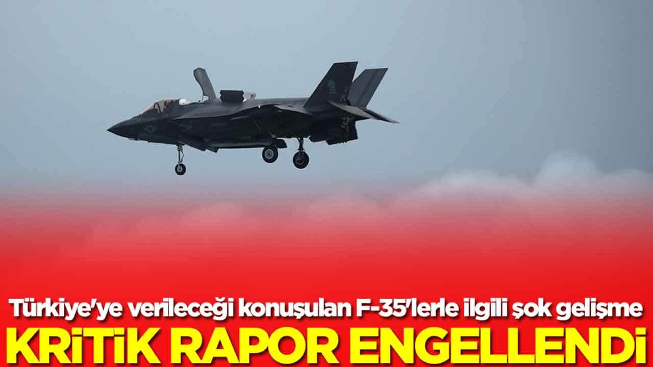 Türkiye'ye yeniden verileceği konuşulan F-35'lerle ilgili şok gelişme: Kritik rapor engellendi