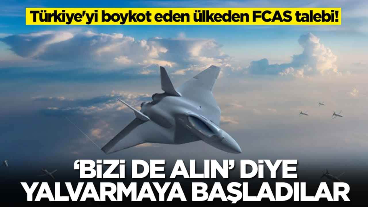 Türkiye'yi boykot eden ülkeden FCAS talebi! 'Bizi de alın' diye yalvarmaya başladılar