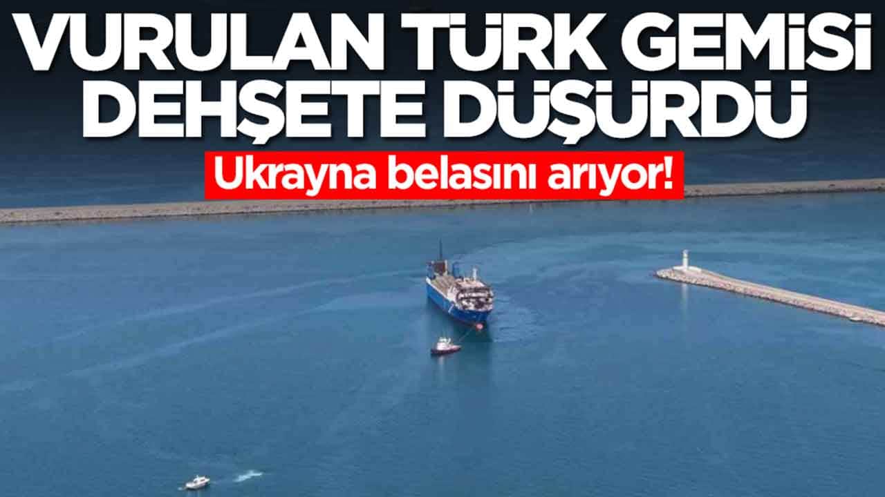 Ukrayna belasını arıyor: İHA'larla vurulan Türk gemisi dehşete düşürdü