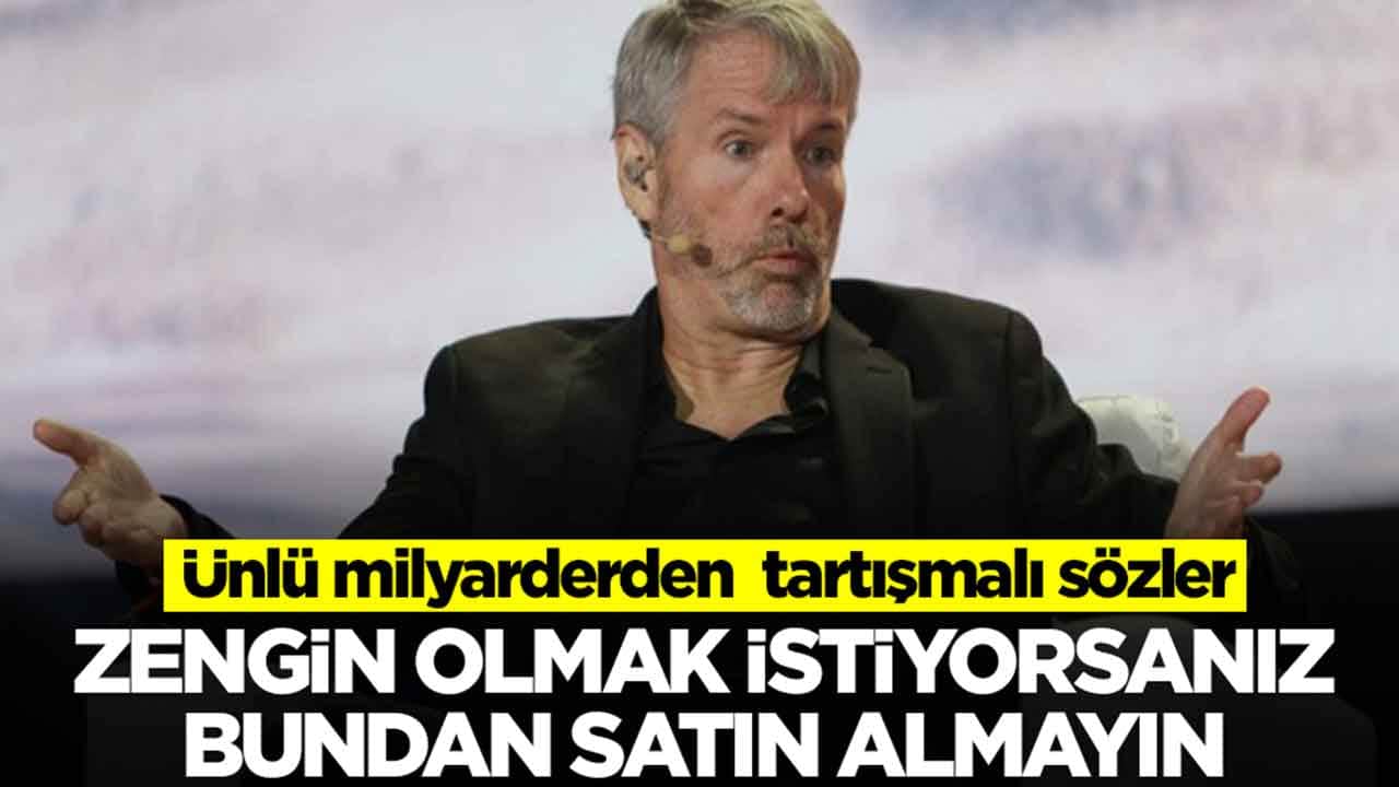 Ünlü milyarderden çok konuşulacak sözler: Zengin olmak istiyorsanız bundan almayn