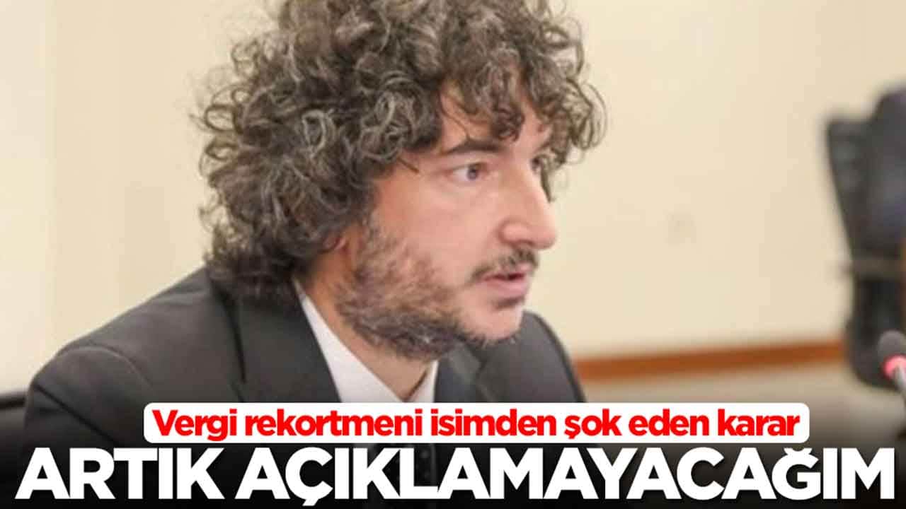 Vergi rekortmeni isimden şok eden karar: Artık açıklamayacağım