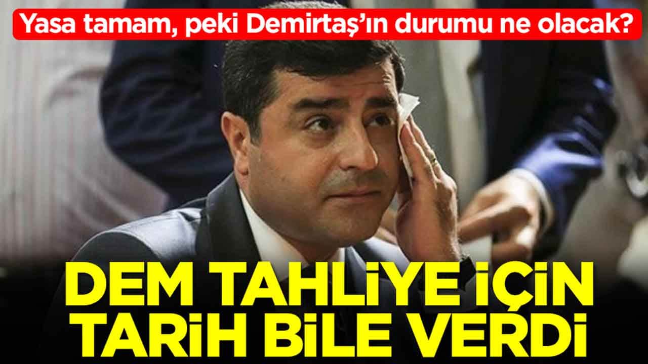 Yasa tamam, peki Demirtaş’ın durumu ne olacak? DEM tahliye için tarih bile verdi
