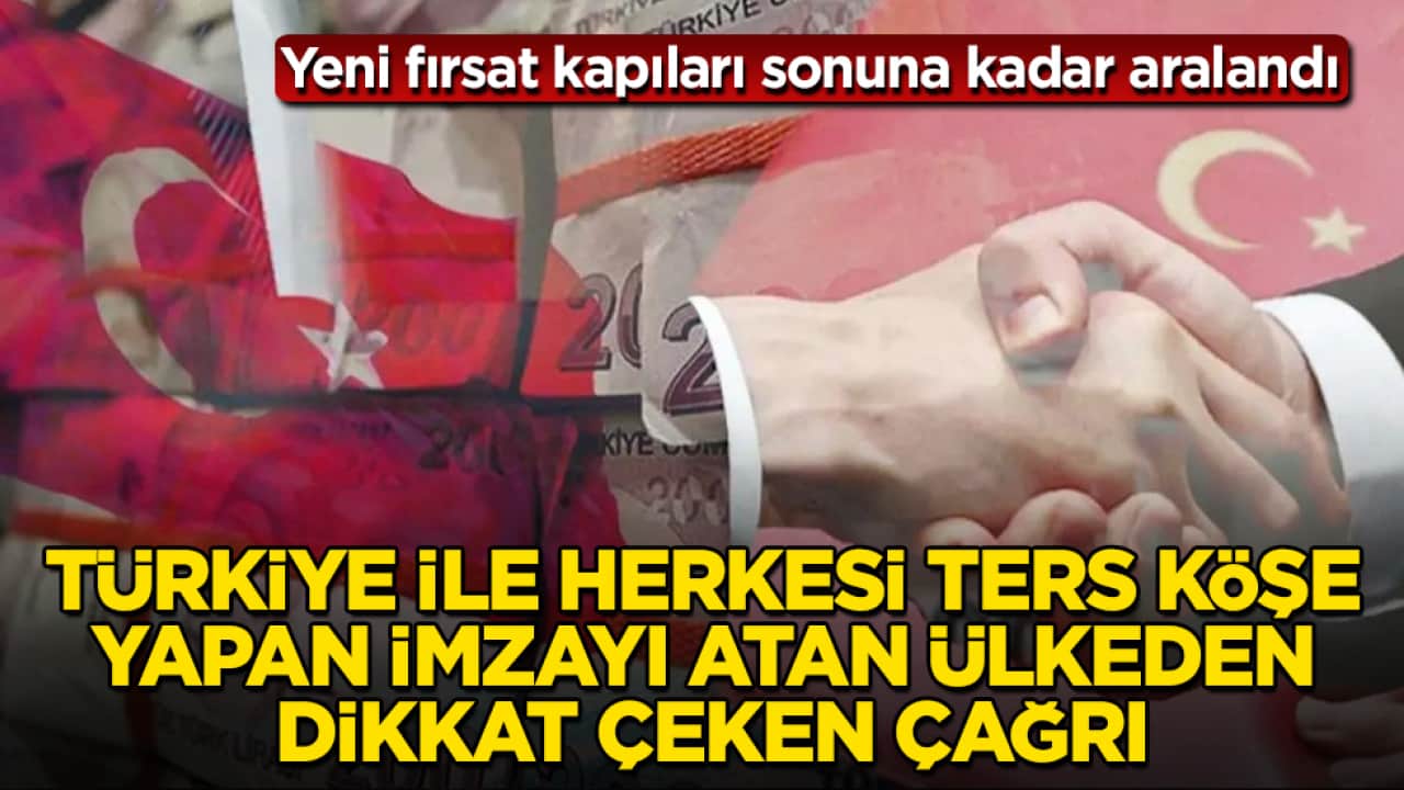 Yeni fırsat kapıları sonuna kadar aralandı! Türkiye ile herkesi ters köşe yapan imzayı atan ülkeden dikkat çeken çağrı