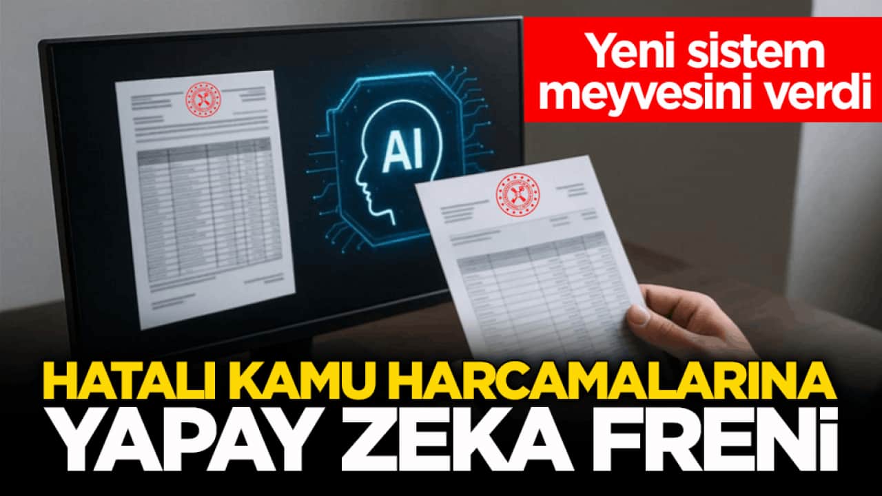 Yeni sistem meyvesini verdi! Hatalı kamu harcamalarına yapay zekâ freni
