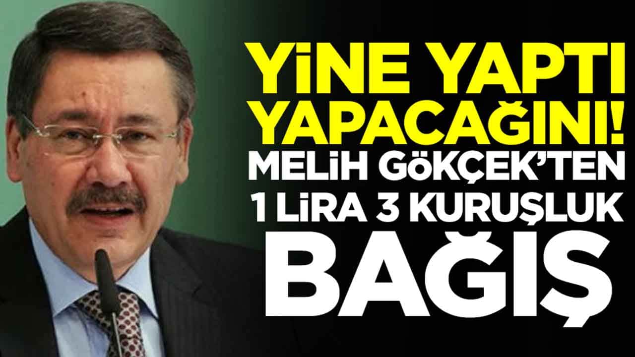 Yine yaptı yapacağını: Melih Gökçek'ten 1 lira 3 kuruşluk bağış