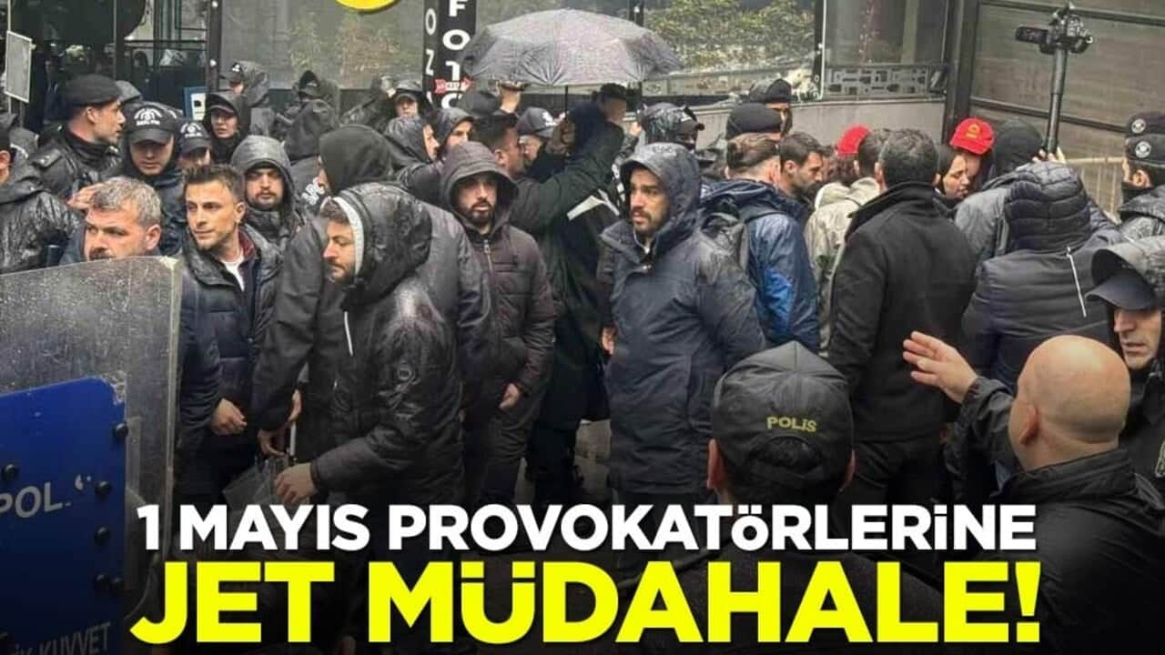 1 Mayıs provokatörlerine jet müdahale!