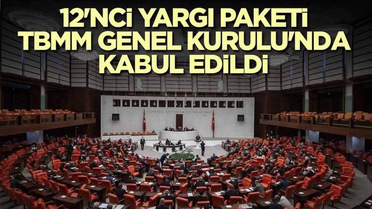 12'inci Yargı Paketi, TBMM Genel Kurulu'nda kabul edildi