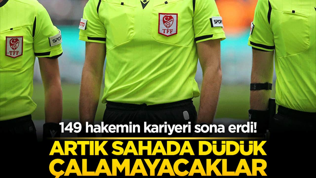 149 hakemin kariyeri tarihe karıştı! Artık sahada düdük çalamayacaklar
