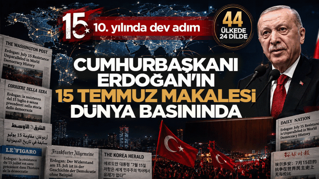 15 Temmuz'un 10. yılında dev adım: Başkan Erdoğan’ın makalesi dünya basınında