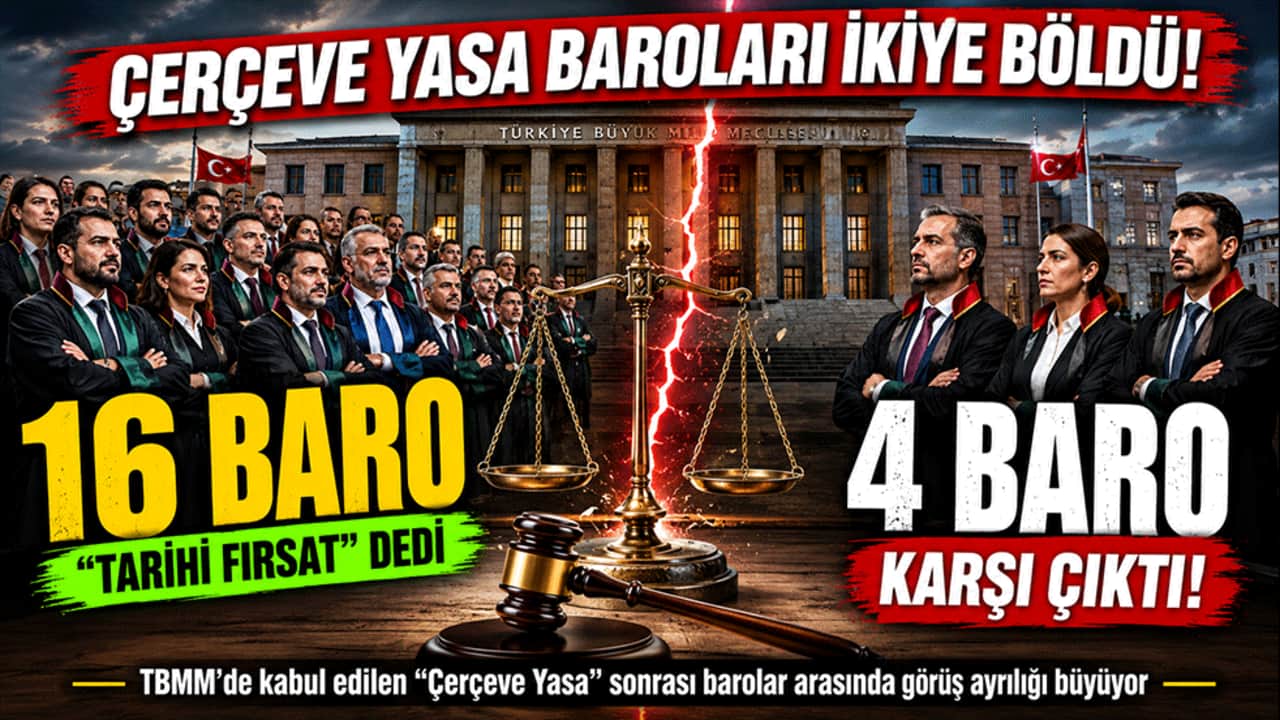 16 baro "tarihi fırsat" dedi, 4 barodan itiraz! Çerçeve Yasa'da dikkat çeken ayrışma