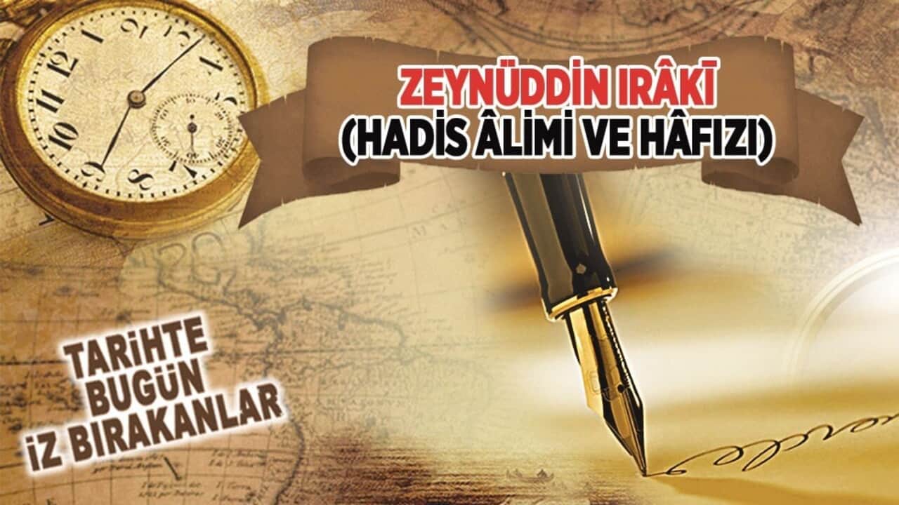 20 Şubat 1404: Zeynüddin el-Irâkî'nin vefatı (Hadis Âlimi ve Hâfızı)