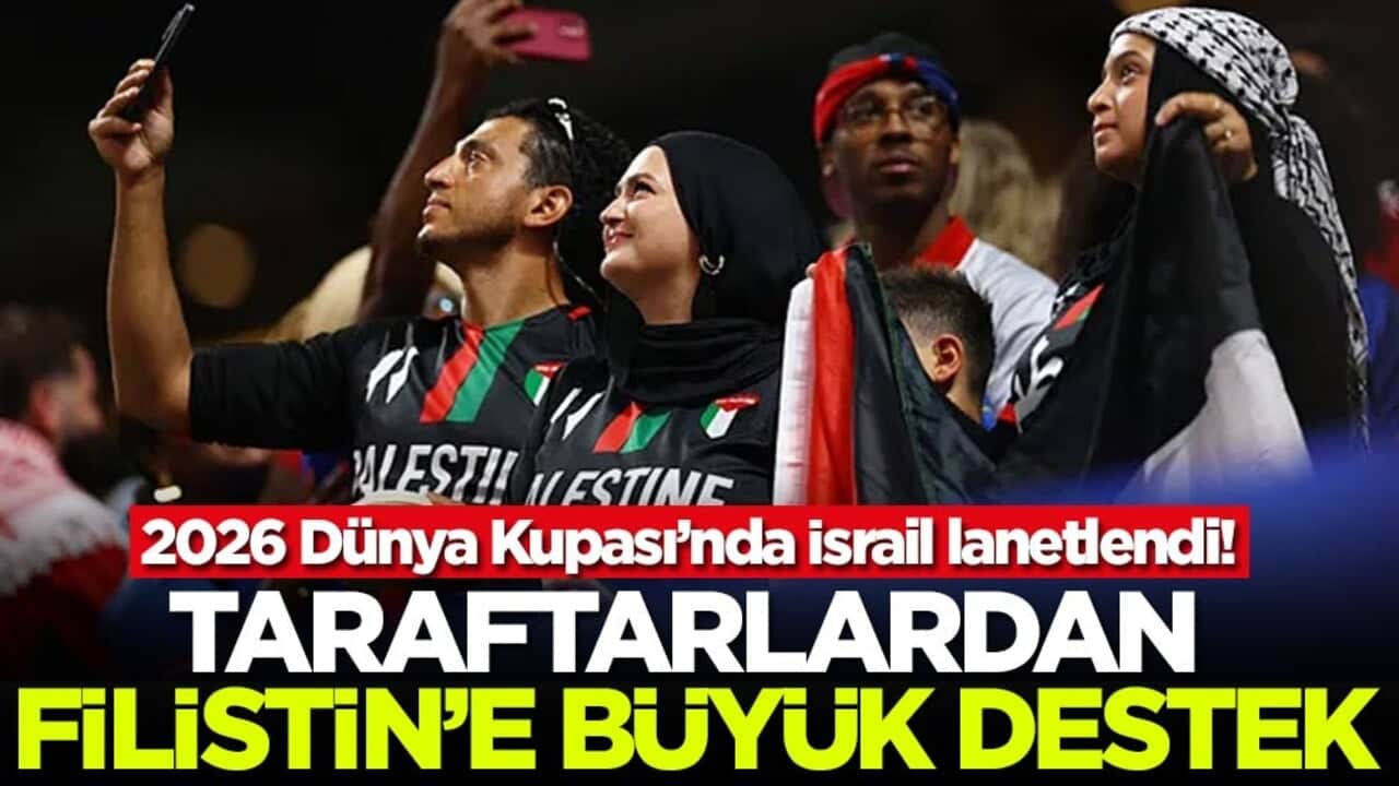 2026 Dünya Kupası’nda İsrail lanetlendi! Taraftarlardan Filistin'e büyük destek