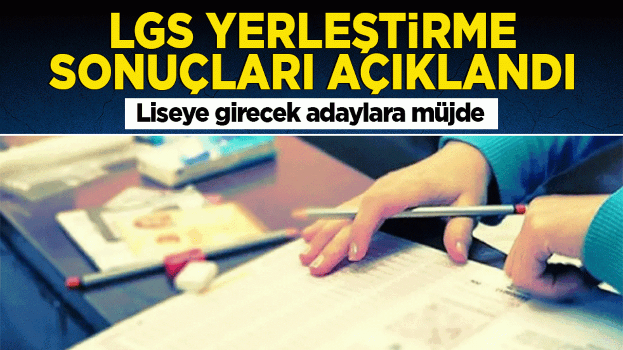 2026 LGS yerleştirme sonuçları açıklandı!