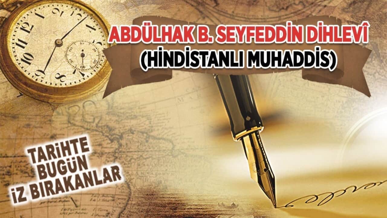 21 Haziran 1642: Abdülhak B. Seyfeddin ed-Dihlevî'nin vefatı (Hindistanlı Muhaddis)