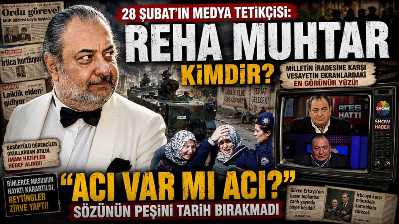 28 Şubat’ın medya tetikçisi: Reha Muhtar kimdir? "Acı var mı acı?"
