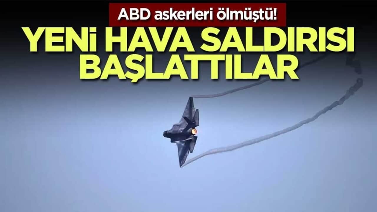 ABD askerleri ölmüştü! Yeni hava saldırısı başlattılar