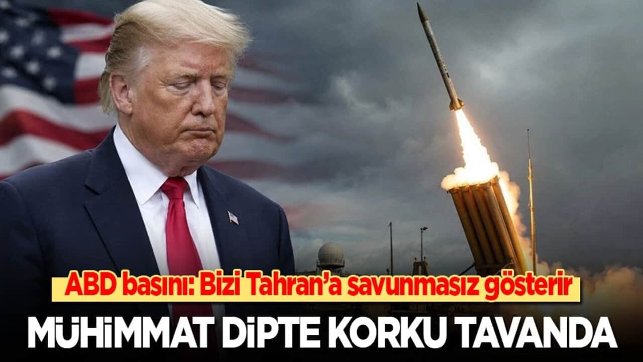 ABD basını: Bizi Tahran’a savunmasız gösterir! Mühimmat dipte, korku tavanda