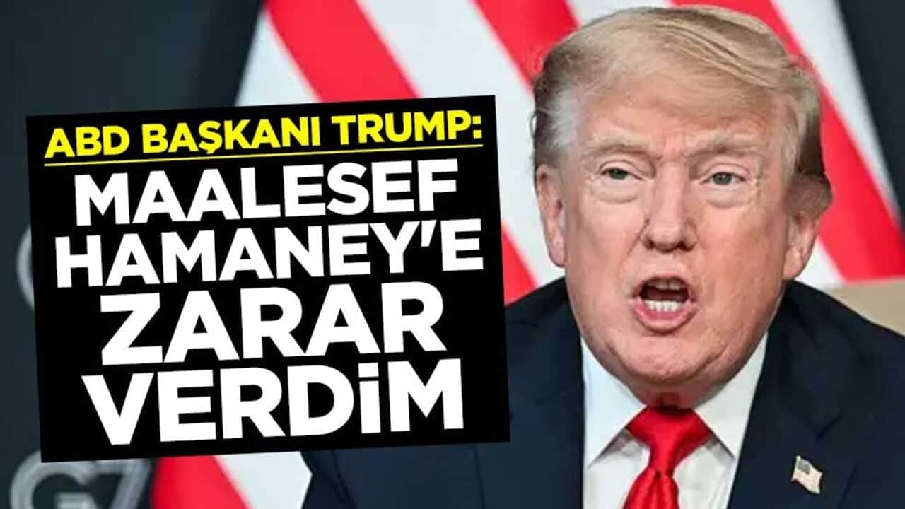 ABD Başkanı Donald Trump'tan açıklama: Maalesef Hamaney'e zarar verdim