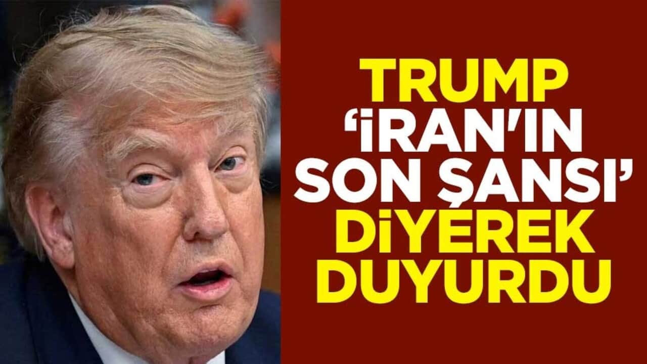 ABD Başkanı Trump, "İran'ın son şansı" diyerek duyurdu