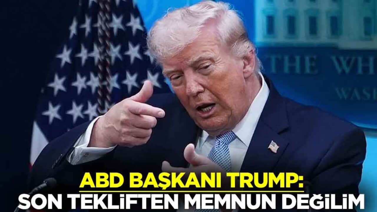 ABD Başkanı Trump: Son tekliften memnun değilim