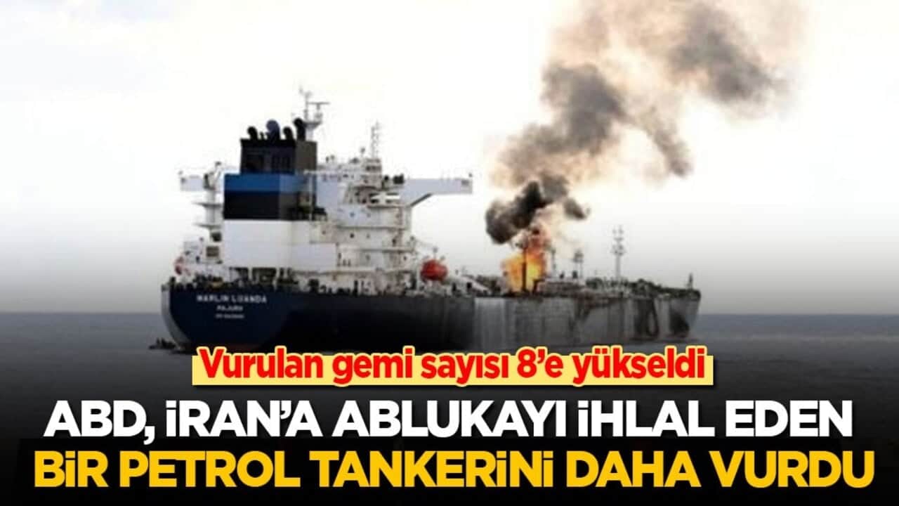ABD, İran’a ablukayı ihlal eden bir petrol tankerini daha vurdu