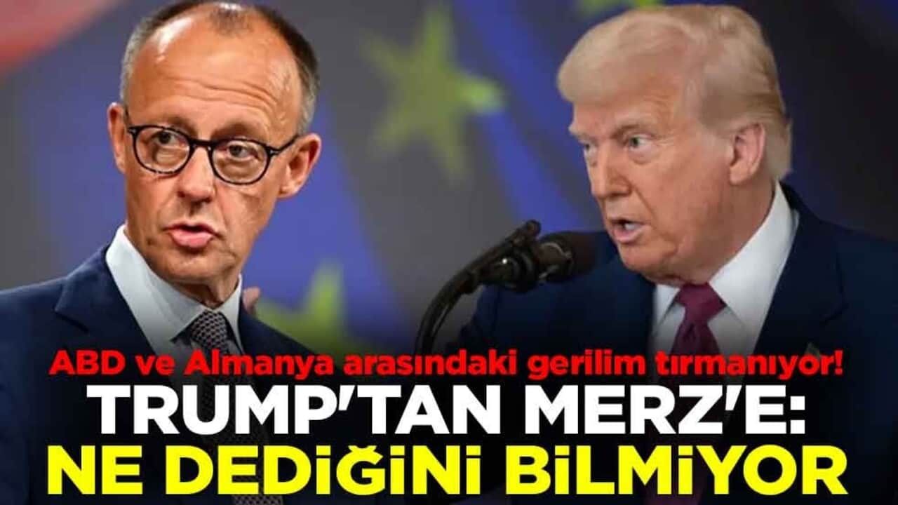 ABD ve Almanya arasındaki gerilim tırmanıyor! Trump'tan Merz'e: Ne dediğini bilmiyor