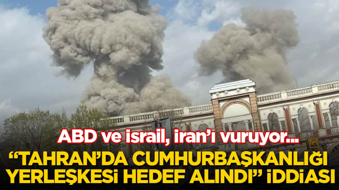 ABD ve İsrail, İran’ı vuruyor... "Tahran’da Cumhurbaşkanlığı yerleşkesi hedef alındı" iddiası