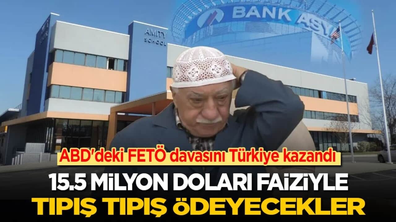 ABD'deki FETÖ davasını Türkiye kazandı! 15.5 milyon doları faiziyle birlikte tıpış tıpış ödeyecekler