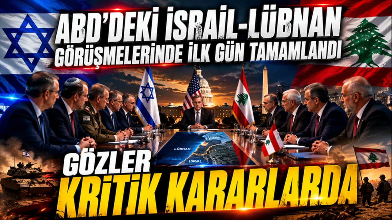 ABD'deki İsrail-Lübnan Görüşmelerinde İlk Gün Tamamlandı: Gözler Kritik Kararlarda
