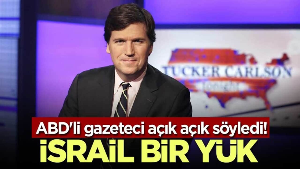 ABD'li gazeteci açık açık söyledi! "İsrail bir yük"