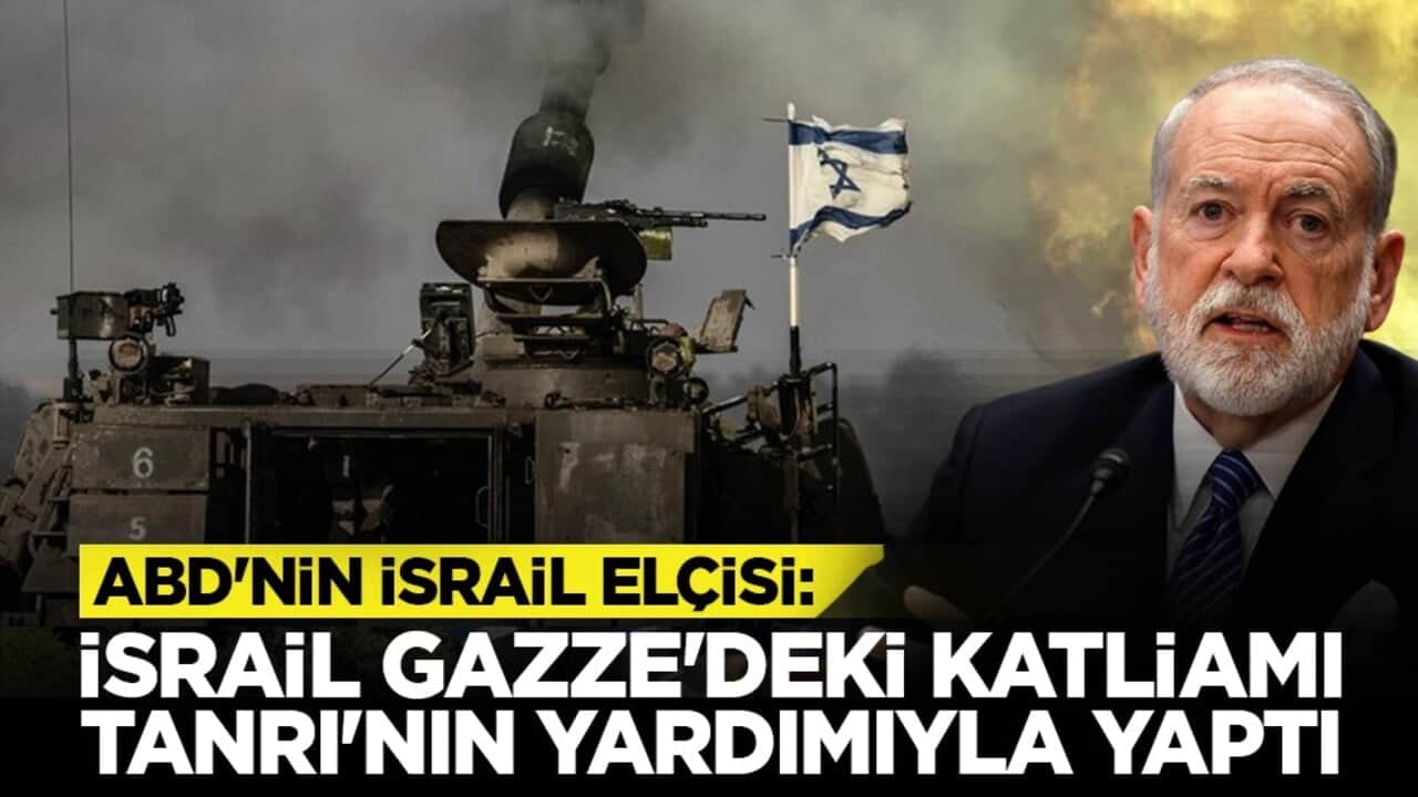 ABD'nin İsrail elçisi: İsrail Gazze'deki katliamı Tanrı'nın yardımıyla yaptı