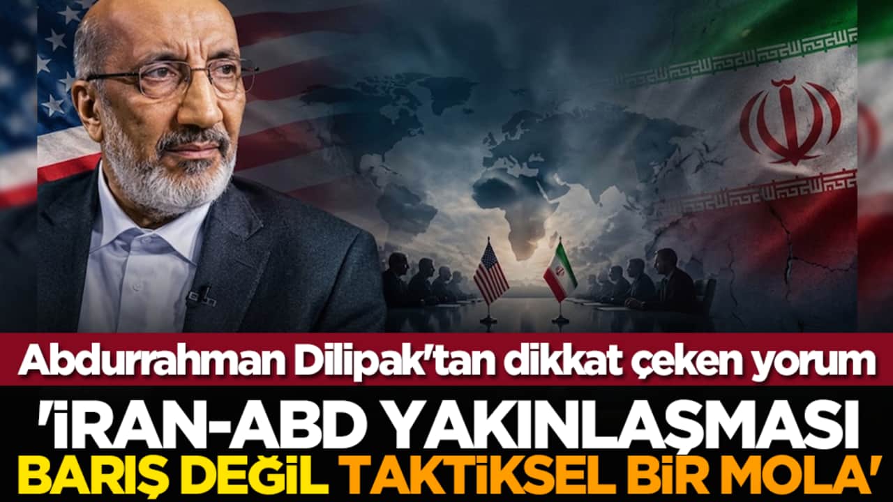 Abdurrahman Dilipak'tan dikkat çeken yorum: 'İran-ABD Yakınlaşması Barış Değil, Taktiksel Bir Mola'
