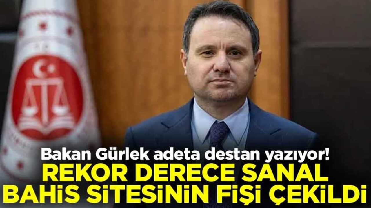 Adalet Bakanı Akın Gürlek, adeta destan yazıyor! Rekor derece sanal bahis sitesinin fişi çekildi