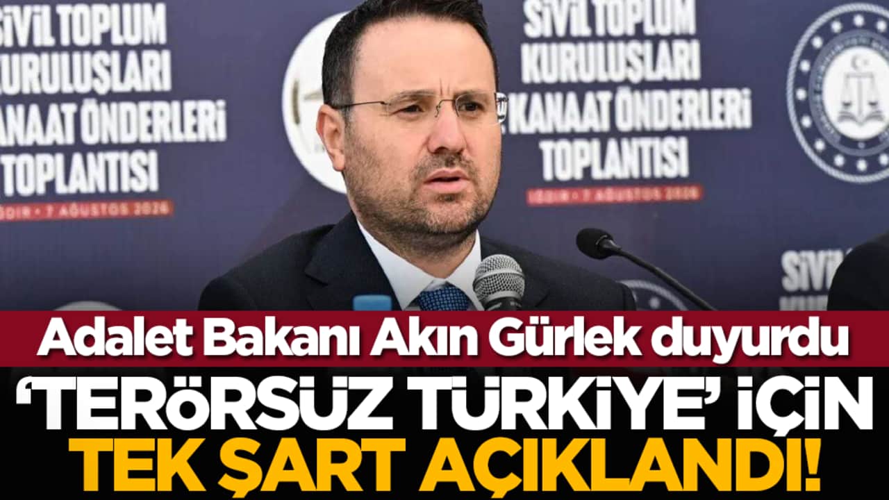 Adalet Bakanı Akın Gürlek duyurdu: "Terörsüz Türkiye" için tek şart açıklandı!