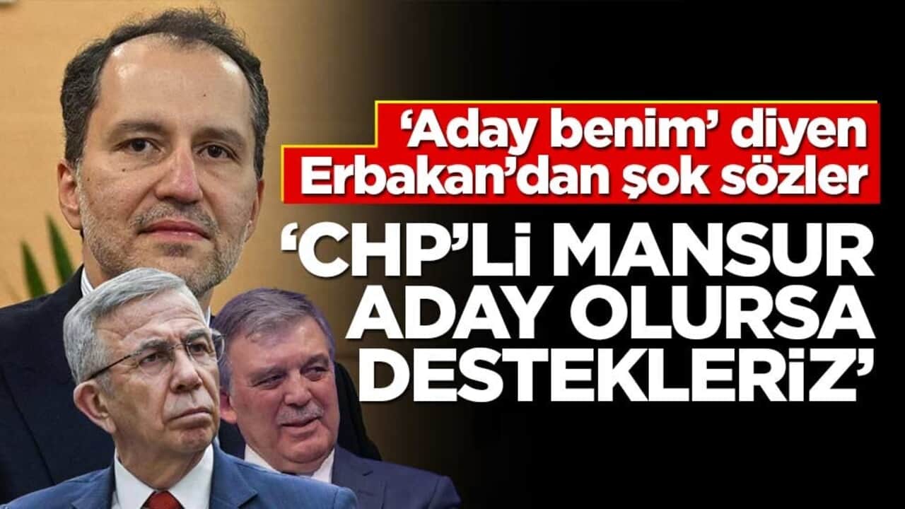 ‘Aday benim’ diyen Erbakan’dan şok sözler! "CHP’li Mansur aday olursa destekleriz"