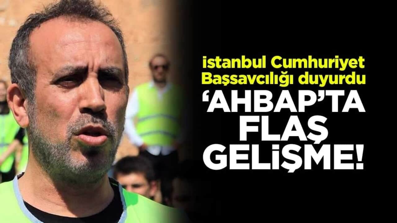 "Ahbap"ta flaş gelişme! İstanbul Cumhuriyet Başsavcılığı bilirkişi heyeti görevlendirildi
