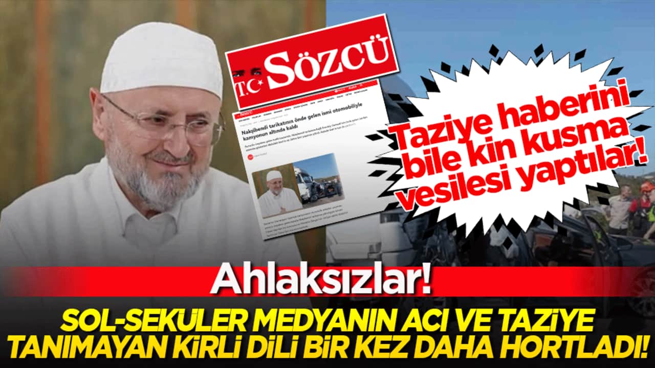 Ahlaksızlar! Sol-seküler medyanın acı ve taziye tanımayan kirli dili bir kez daha hortladı!