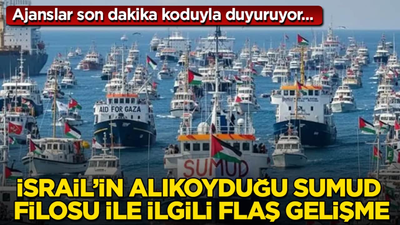 Ajanslar son dakika koduyla duyuruyor... Katil İsrail’in alıkoyduğu Sumud Filosu ile ilgili flaş gelişme