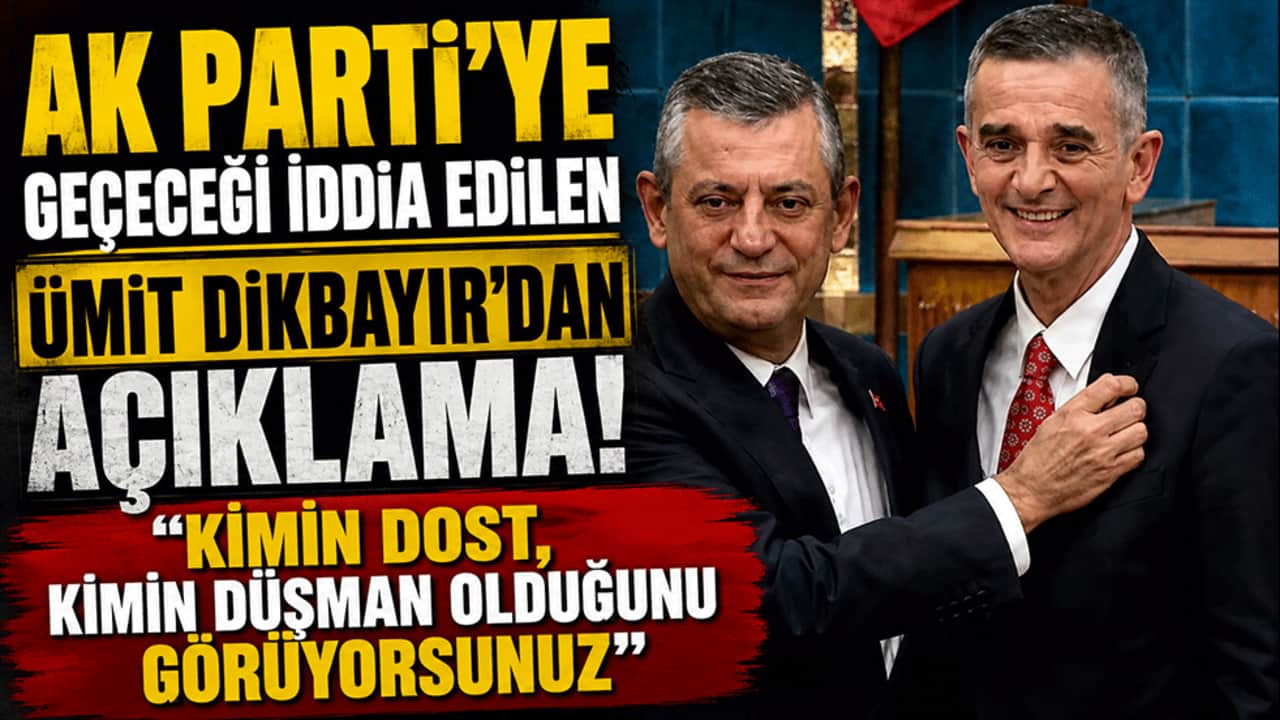 AK Parti’ye geçeceği konuşulan Ümit Dikbayır’dan dikkat çeken açıklama: "Kimin dost, kimin düşman olduğunu görüyorsunuz"