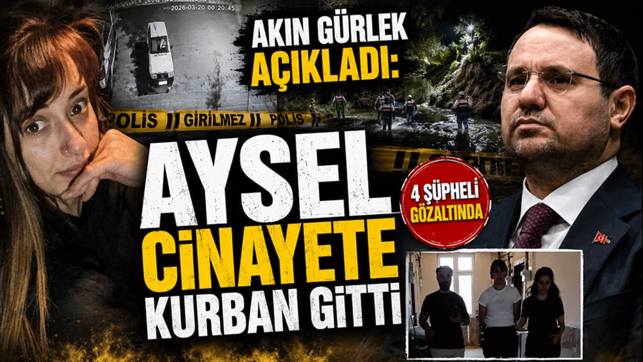 Akın Gürlek açıkladı: Aysel cinayete kurban gitti