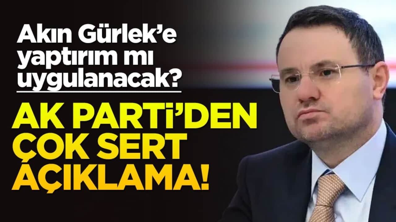 Akın Gürlek'e yaptırım mı uygulanacak? AK Parti'den çok sert açıklama!