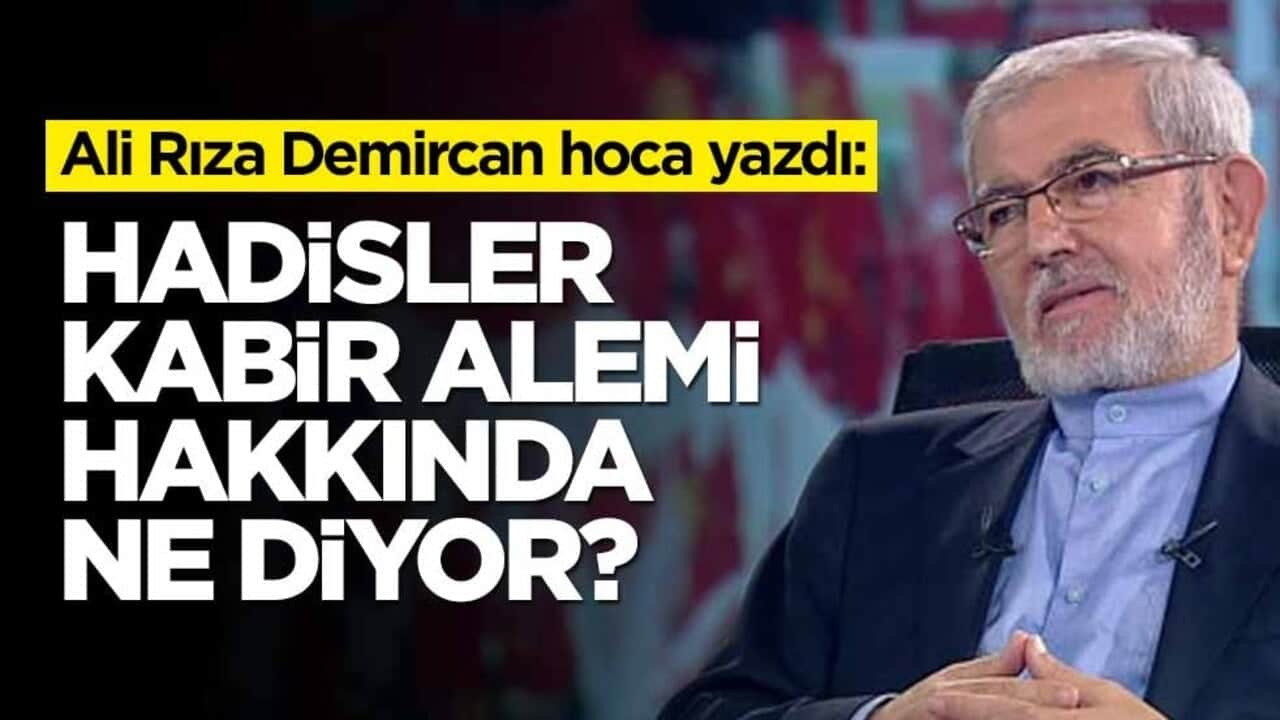 Ali Rıza Demircan hoca yazdı: İşte kabir aleminde yaşanacaklar