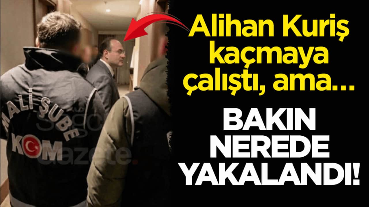 Alihan Kuriş kaçmaya çalıştı, ama… Bakın nerede yakalandı!