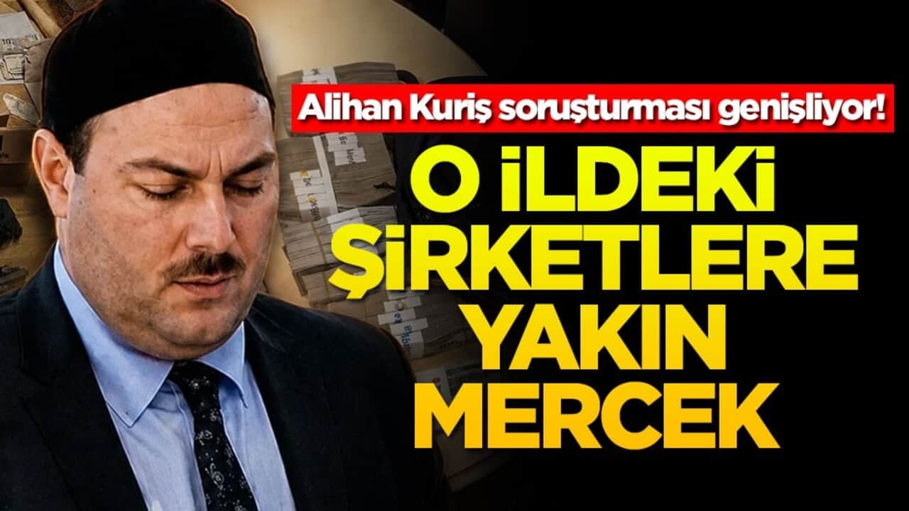 Alihan Kuriş soruşturması genişliyor! O ildeki şirketlere yakın mercek
