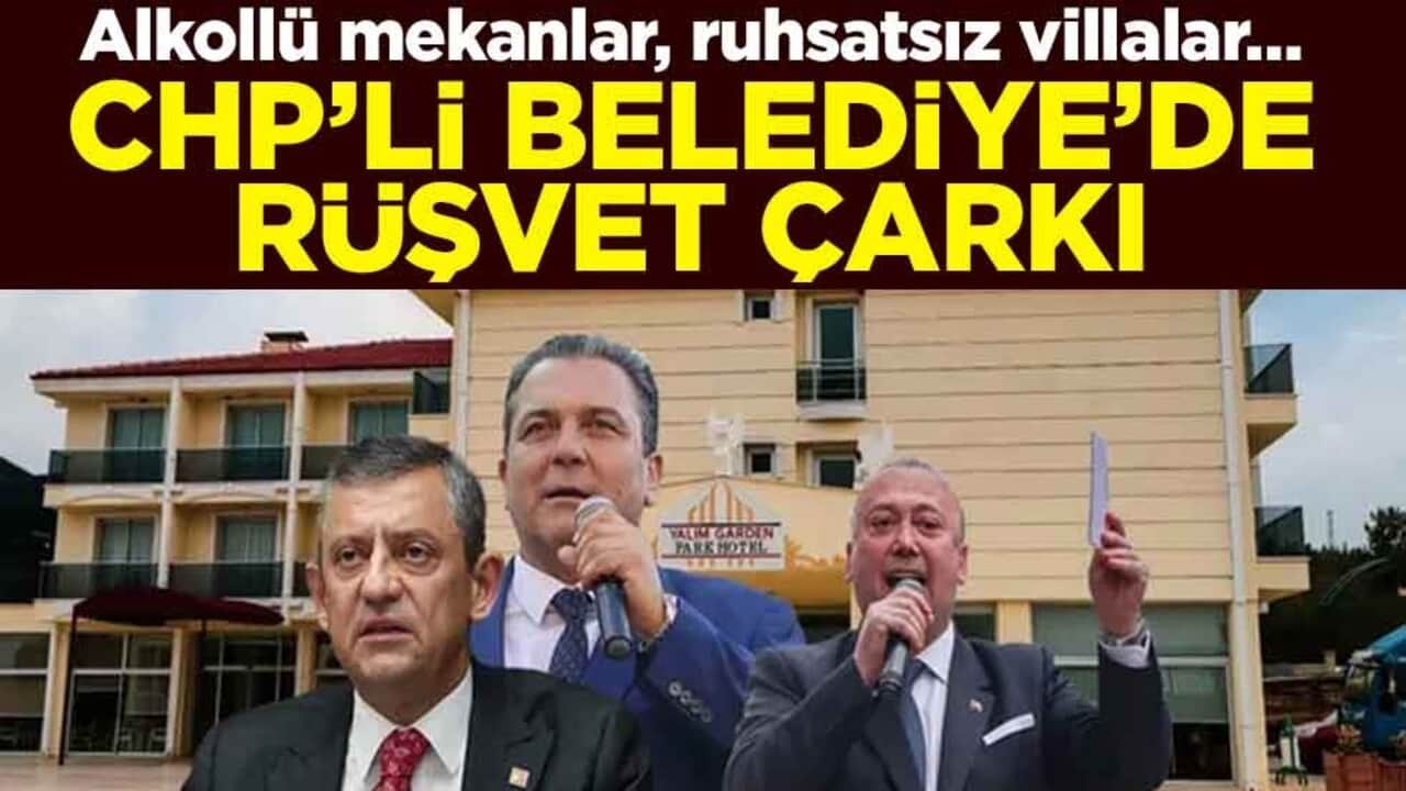 Alkollü mekanlar, ruhsatsız villalar… CHP’li Eşme Belediyesinde rüşvet çarkı