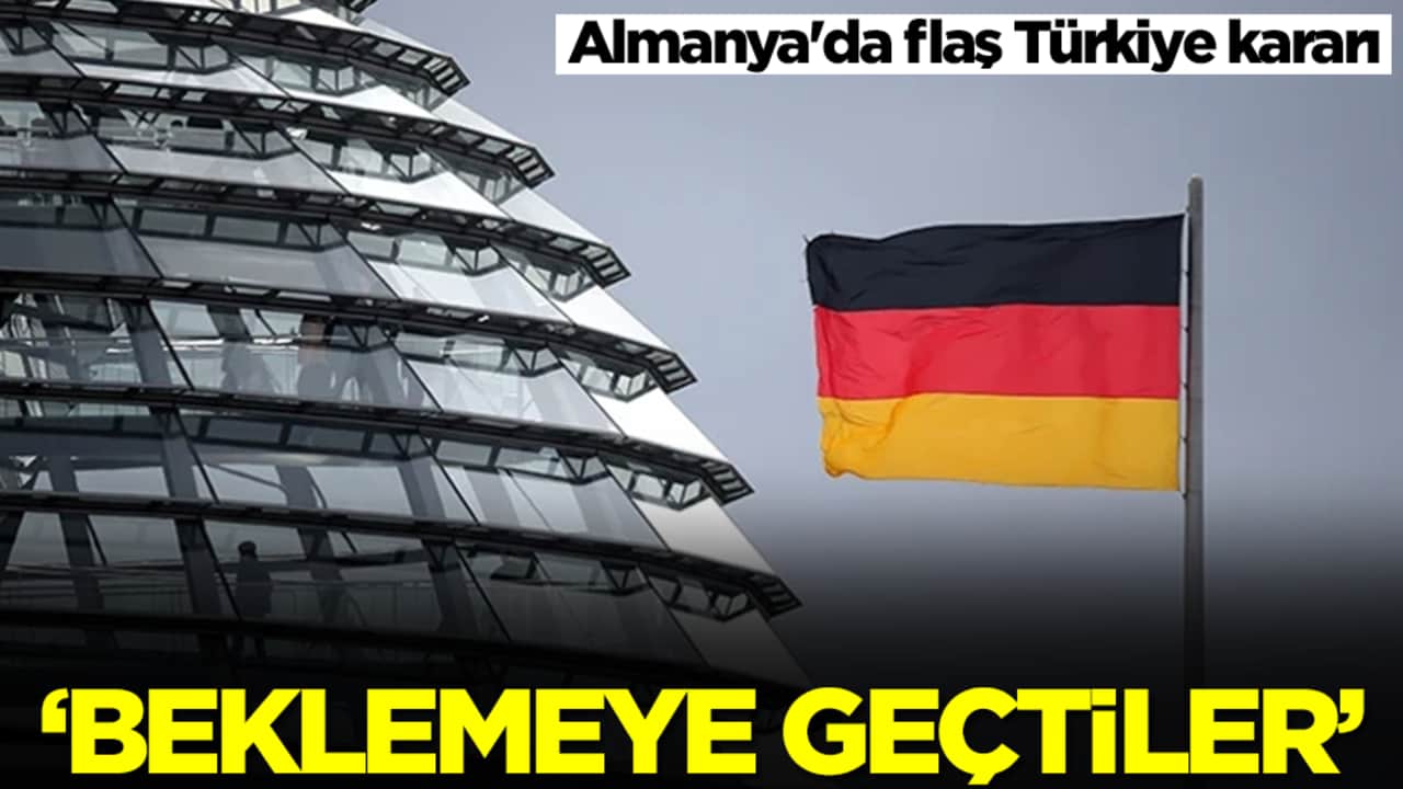 Almanya'da flaş Türkiye kararı: Beklemeye geçtiler