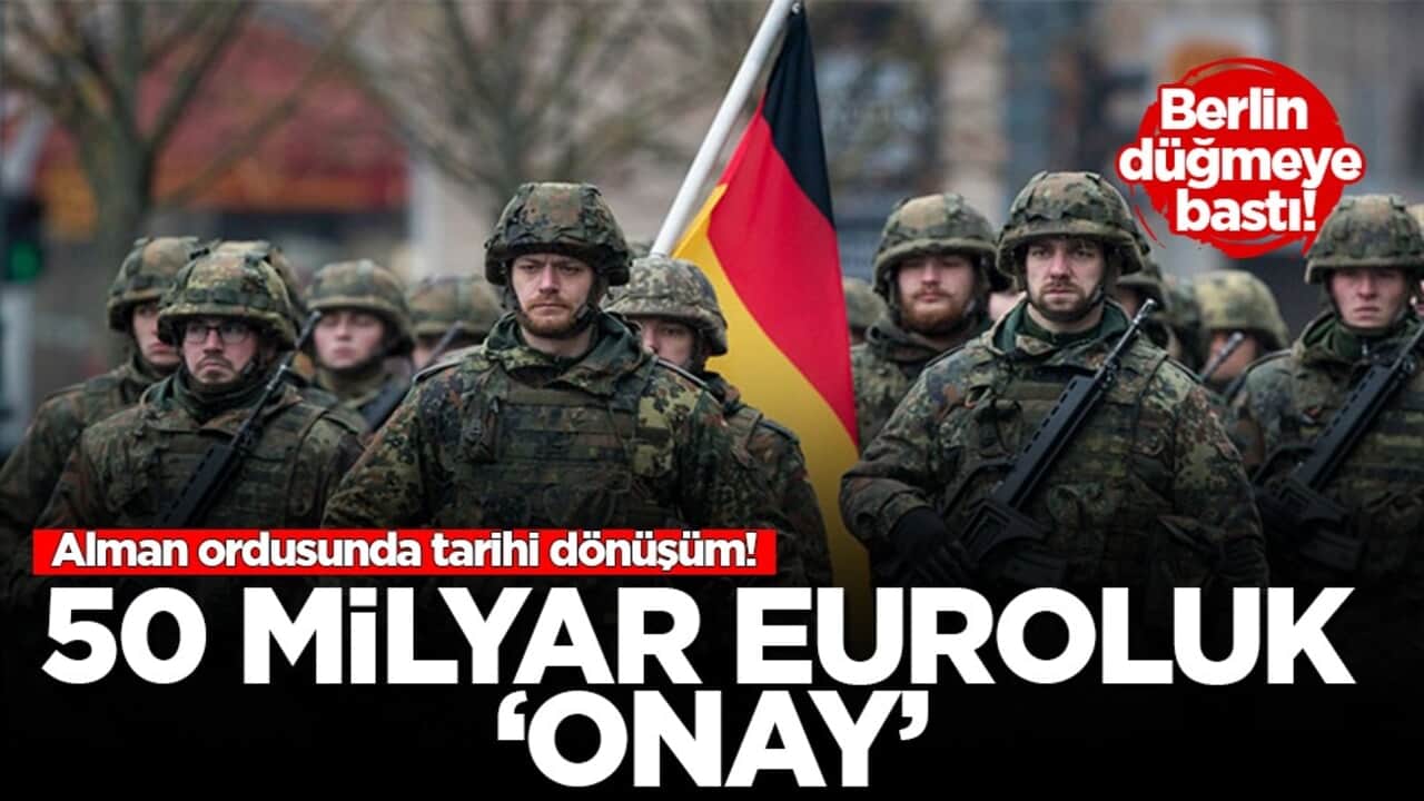 Almanya’dan dev askeri hamle: 50 milyar euroluk silah alımı Meclis’ten geçti