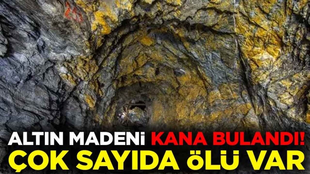 Altın madeni kana bulandı! Çok sayıda ölü var